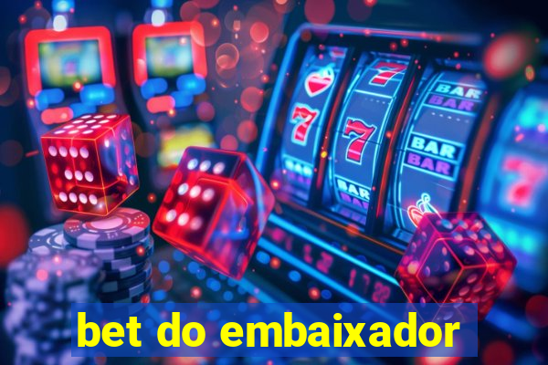 bet do embaixador