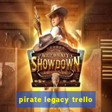 pirate legacy trello