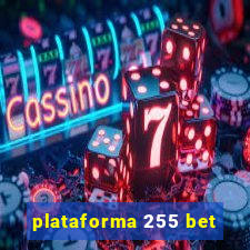 plataforma 255 bet