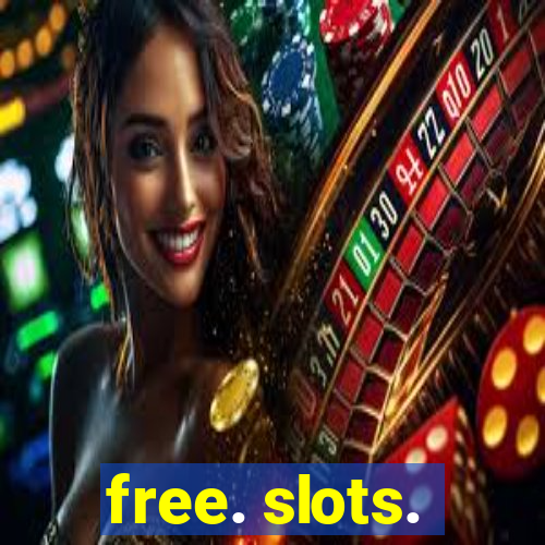 free. slots.