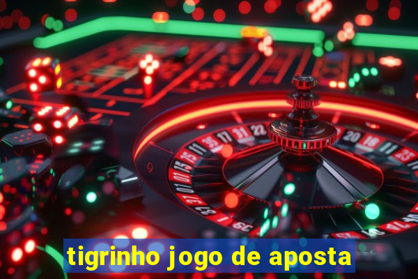 tigrinho jogo de aposta