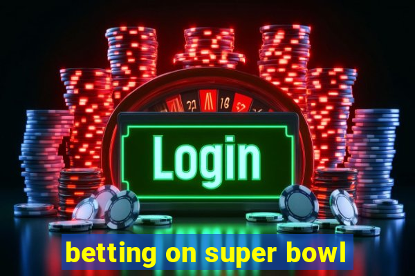 betting on super bowl