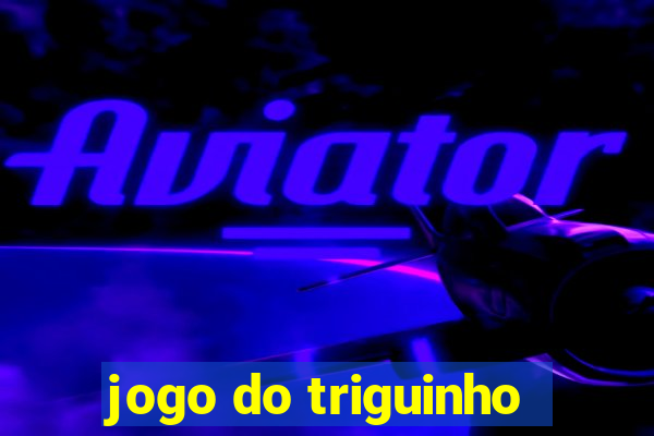 jogo do triguinho