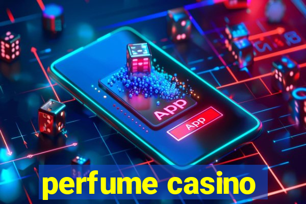 perfume casino