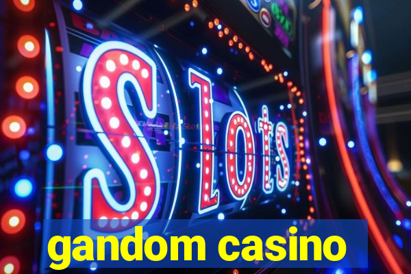 gandom casino