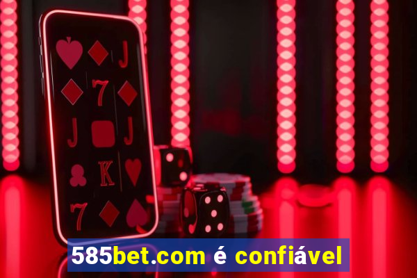 585bet.com é confiável