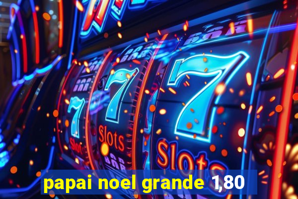 papai noel grande 1,80