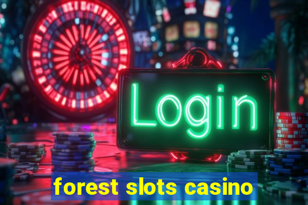 forest slots casino