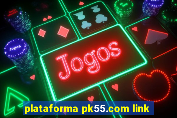 plataforma pk55.com link