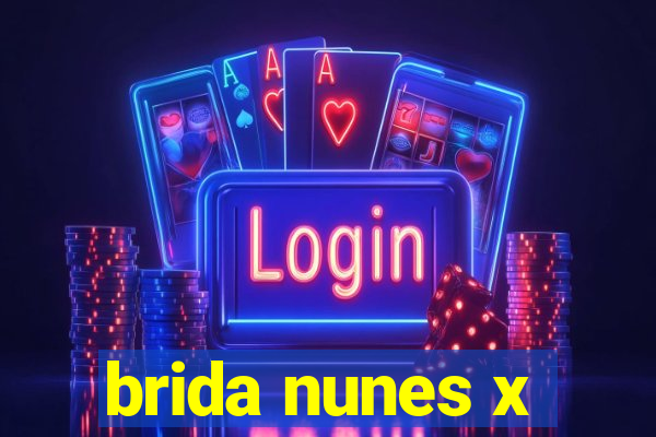 brida nunes x