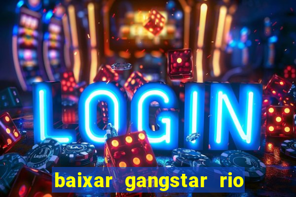 baixar gangstar rio cidade dos santos java