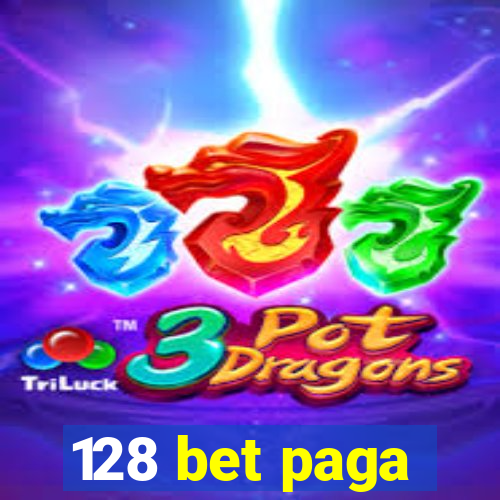 128 bet paga