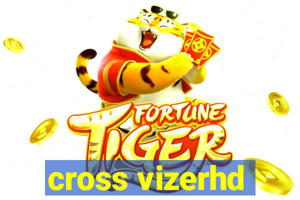 cross vizerhd