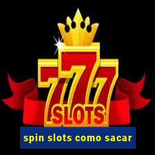 spin slots como sacar