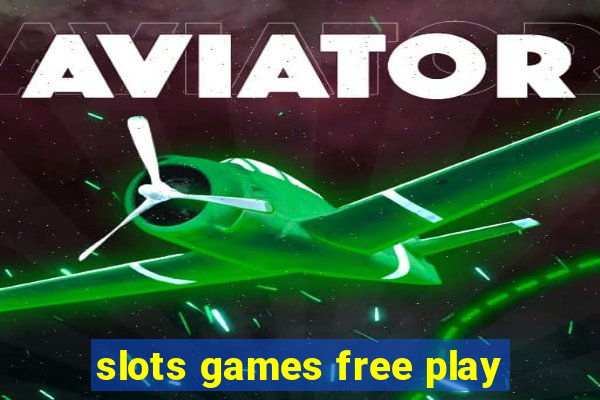 slots games free play