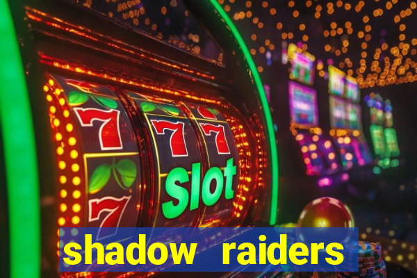 shadow raiders multimax review