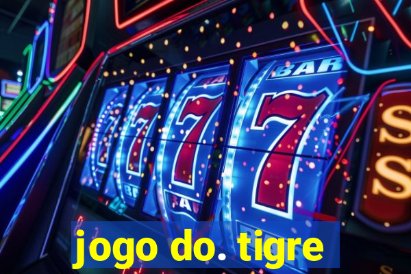 jogo do. tigre