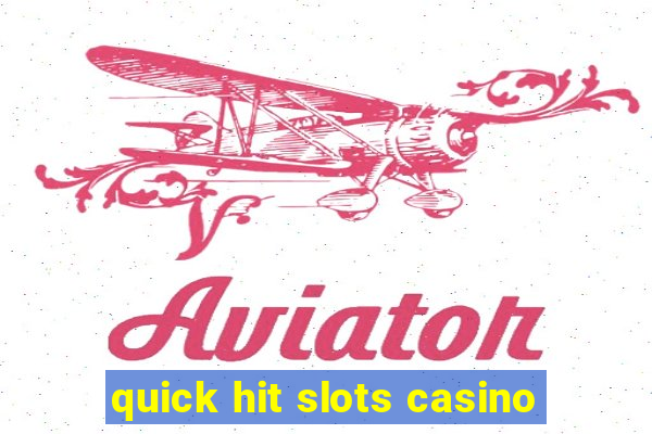 quick hit slots casino