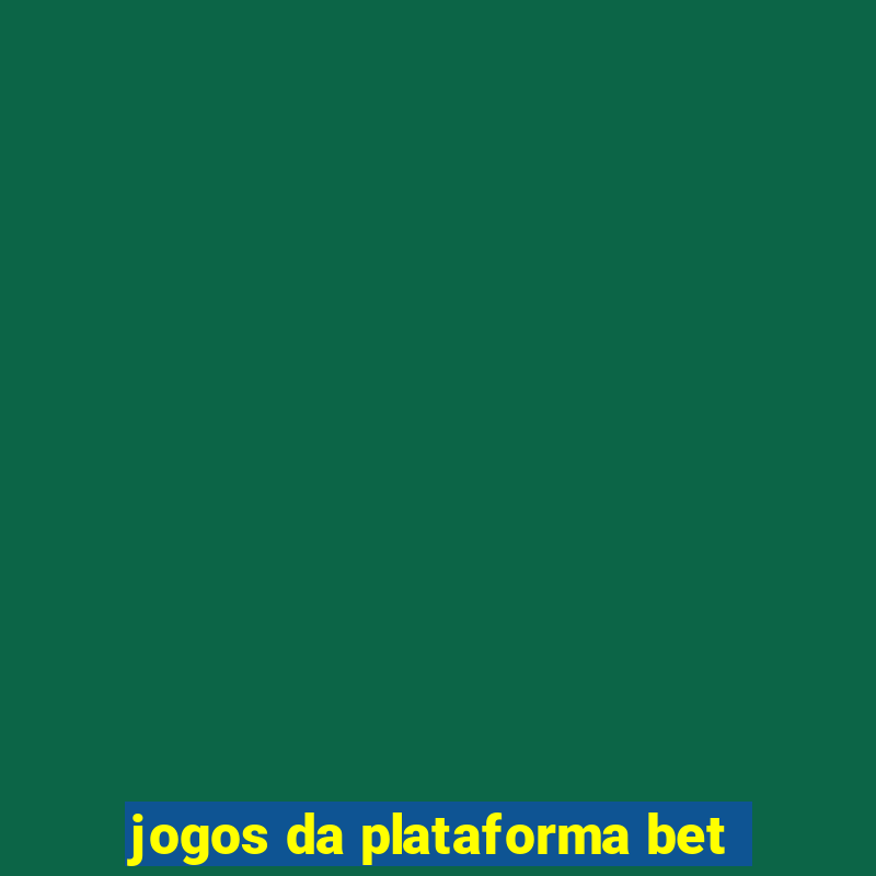 jogos da plataforma bet