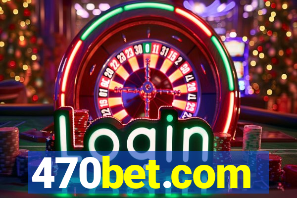 470bet.com