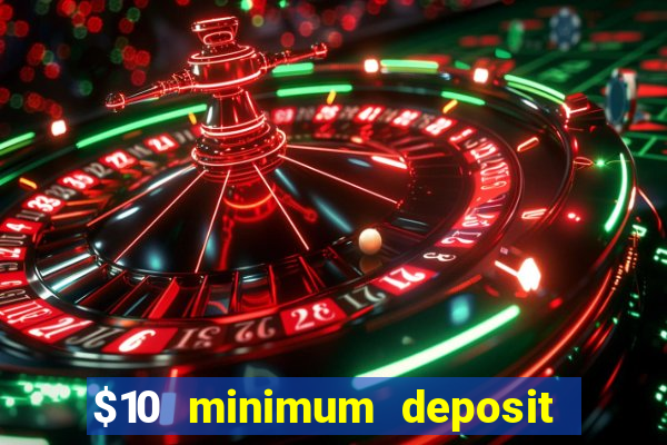 $10 minimum deposit casino usa