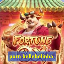 porn bellebelinha