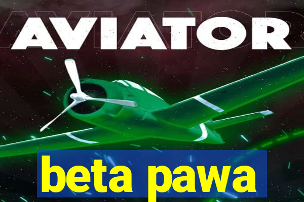 beta pawa