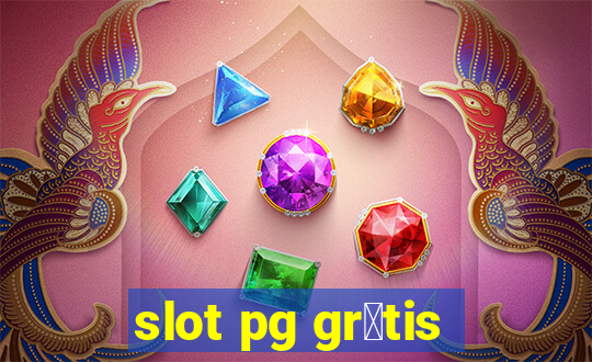 slot pg gr谩tis