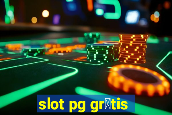 slot pg gr谩tis