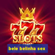 bele belinha sex