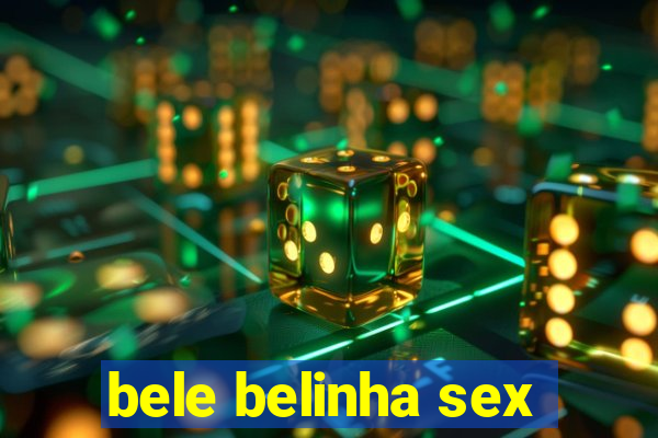 bele belinha sex