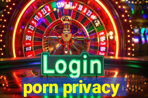 porn privacy