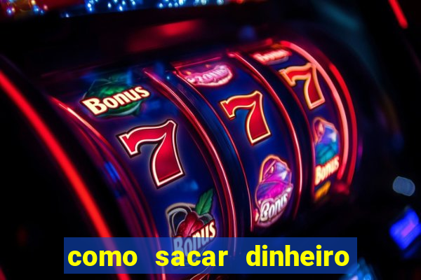 como sacar dinheiro no slots