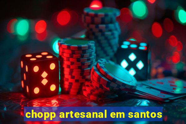 chopp artesanal em santos