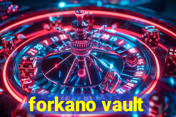 forkano vault