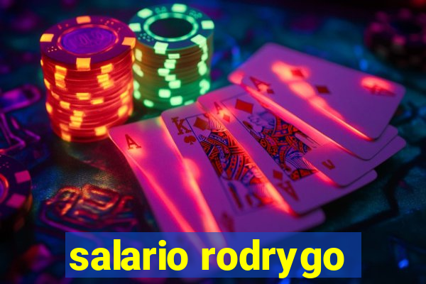 salario rodrygo