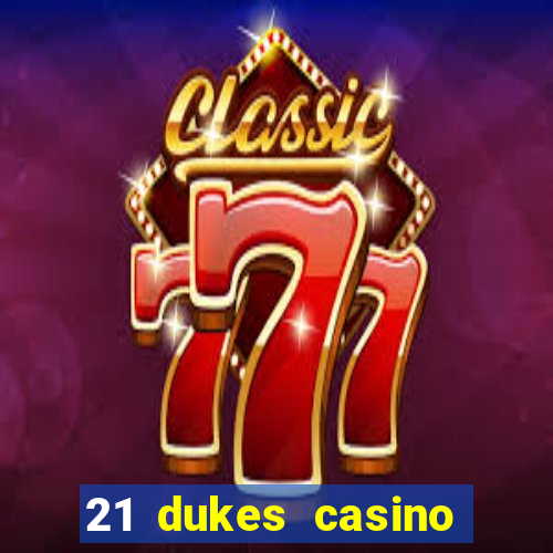 21 dukes casino sign up