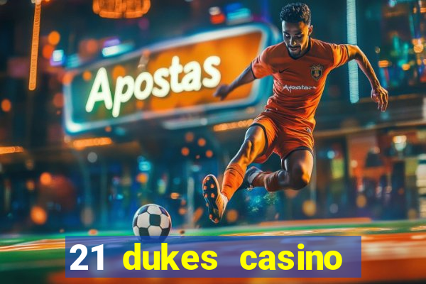 21 dukes casino sign up