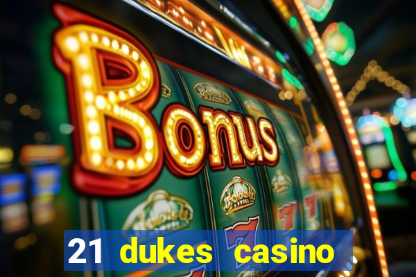 21 dukes casino sign up