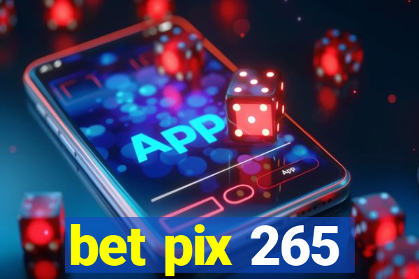 bet pix 265