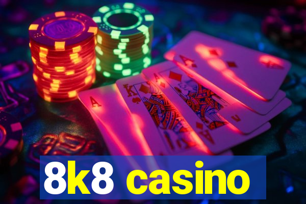 8k8 casino