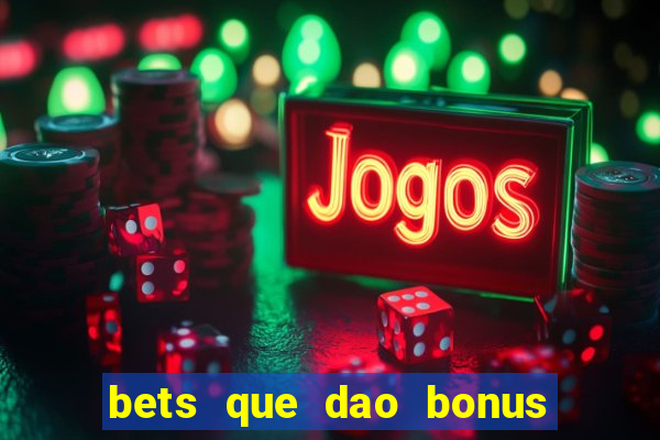 bets que dao bonus no cadastro