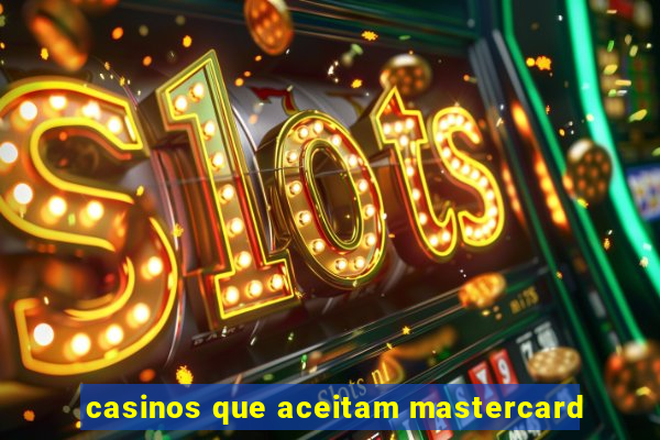 casinos que aceitam mastercard