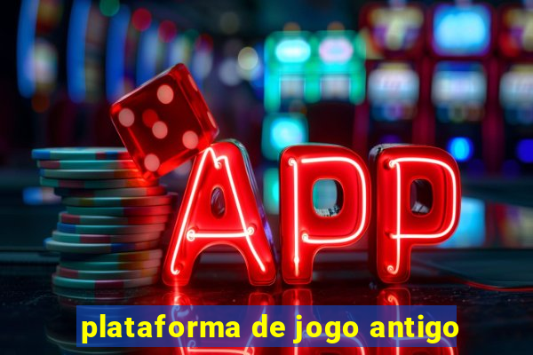 plataforma de jogo antigo