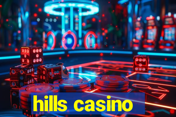 hills casino