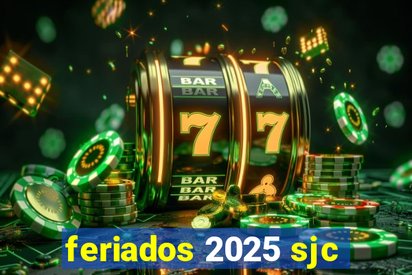 feriados 2025 sjc