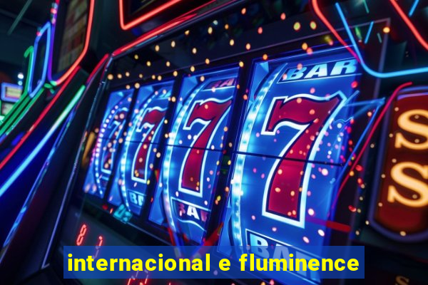 internacional e fluminence