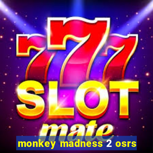 monkey madness 2 osrs