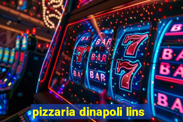 pizzaria dinapoli lins