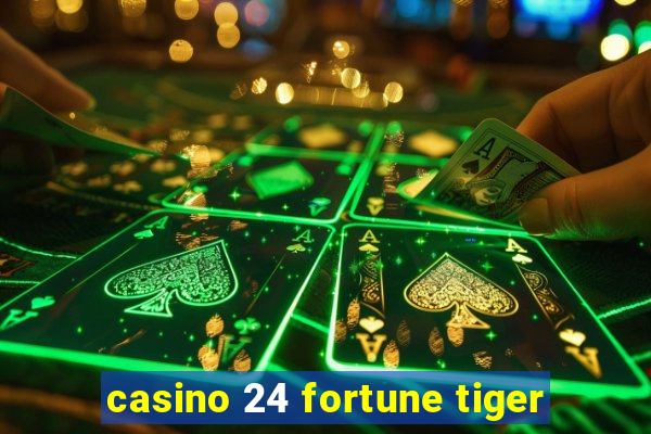 casino 24 fortune tiger